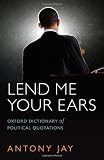 Lend me your ears : Oxford dictionary of political quotations