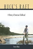 Huck`s Raft : A History of American Childhood