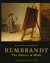 Rembrandt: The Painter at Work