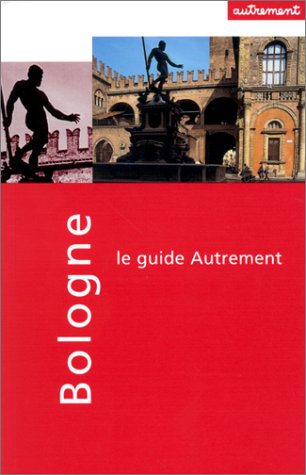 City Travel Guides Discounted  Used : Guide Autrement. Bologne, Parme et Ferrare