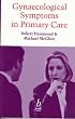 Gynaecological Symptoms in Primary Care