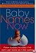 Baby Names Now : From Classic to Cool--The Very Last Word on First Names