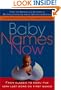 Baby Names Now: From Classic to Cool--The Very Last Word on First Names