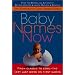Baby Names Now: From Classic to Cool--The Very Last Word on First Names