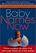 Baby Names Now: From Classic to Cool--The Very Last Word on First Names