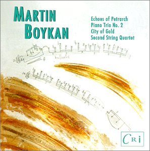 CD-Charts  Search : Martin Boykan: Echoes of Petrarch (for flute, clarinet & piano); City of Gold (for flute); Piano Trio No. 2; String Quartet No. 2