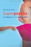 Superpotenz: Das kleine Buch zur gro&szlig;en Kraft - Monnica Hackl