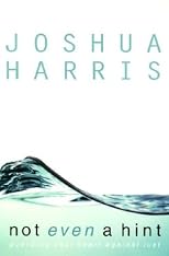 Sex Is Not the Problem (Lust Is): Sexual Purity in a Lust-Saturated World