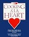 Books : Cooking ala Heart Cookbook : Delicious Heart Healthy Recipes to Reduce the Risk of Heart Disease and [Paperback]