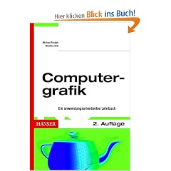 Computergrafik: Ein anwendungsorientiertes Lehrbuch