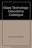 Descriptive catalogue of the collection illustrating glass technology