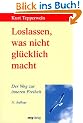 Loslassen, was nicht gl�cklich macht. Der Weg zur inneren Freiheit