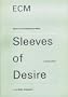 ECM Sleeves of Desire (Edition of Contemporary Music Sleeves of Desire : a Cover Story)