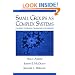 Small Groups as Complex Systems: Formation, Coordination, Development, and Adaptation