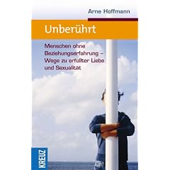 Unber�hrt: Menschen ohne Beziehungserfahrung. Wege zu erf�llter Liebe und Sexualit�t
