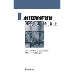 Leitkategorie Meschenw�rde: Zum Sterben in station�ren Pflegeeinrichtungen. Ein Diskussionspapier