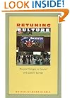 Retuning Culture: Musical Changes in Central and Eastern Europe