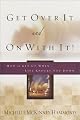 Get Over It and On with It: How to Get Up When Life Knocks You Down