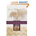 Get over it and on with it!: How to Get up When Life Knocks You down