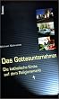 Das Gottesunternehmen. Die katholische Kirche auf dem Reliogionsmarkt.