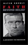 Faith Beyond Belief: A Journey to Freedom