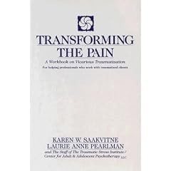 Transforming the Pain: Workbook on Vicarious Traumatization (Norton Professional Books)