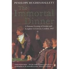 The Immortal Dinner: A Famous Evening of Genius and Laughter in Literary London 1817