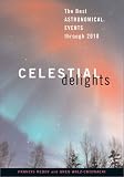 Celestial Delights: The Best Astronomical Events Through 2010 Celestial Delights: The Best Astronomical Events Through 2010