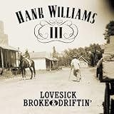 Hank Williams III -  Lovesick Broke & Driftin'
