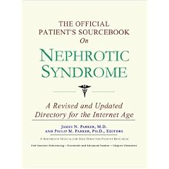 The Official Patient's Sourcebook on Nephrotic Syndrome