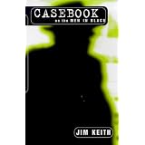 Casebook on the Men in Blackvon "Jim Keith"