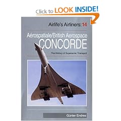 Concorde: Aerospatiale/British Aerospace Concorde and the History of Supersonic Transport Aircraft (Airlife's Airliners)