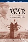 Shooting the War: The Memoir and Photographs of a U-Boat Officer in World War II