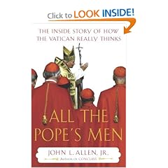 All the Pope's Men: The Inside Story of How the Vatican Really Thinks