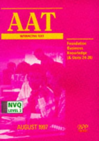 AAT NVQ: Business Knowledge Units 24-28 (Aat Interactive Text)
