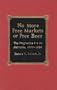 No More Free Markets or Free Beer