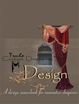 Trule Custom Draperies Design: A Design Sourcebook for Innovative Draperies.