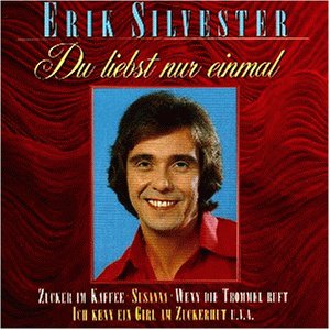 Erik Silvester - Du Liebst Nur Einmal - Zortam Music