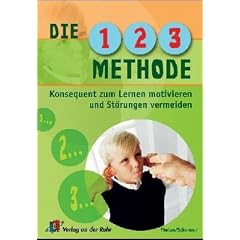 Die 1-2-3 Methode f�r Lehrer: Konsequent zum Lernen motivieren und St�rungen vermeiden - Klasse 1 - 8