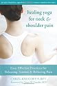 Healing Yoga for Neck and Shoulder Pain: Easy, Effective Practices for Releasing Tension and Relieving Pain