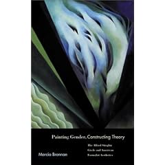 Painting Gender, Constructing Theory: The Alfred Stieglitz Circle and American Formalist Aesthetics