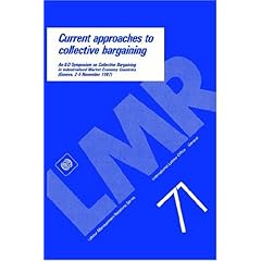 【クリックで詳細表示】Current Approaches to Collective Bargaining： An Ilo Symposium on Collective Bargaining in Industrialized Market Economy Countries Geneva， 2-6 Novemb (Labour-Management Relations Series) [ペーパーバック]