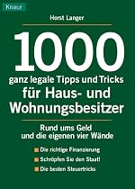 1000 ganz legale Tipps und Tricks f&uuml;r Haus- und Wohnungsbesitzer