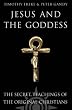 Jesus and the Goddess: The secret teachings of the original Christians