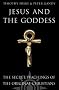 Jesus and the Goddess: The Secret Teachings of the Original Christians