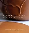 Chocolate Obsession: Confections and Treats to Create and Savor