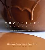 Food and Drink : Chocolate Obsession: Confections and Treats to Create and Savor