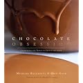 Chocolate Obsession: Confections and Treats to Create and Savor
