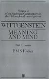 Wittgenstein: Meaning and Mind: An Analytical Commentary on the Philosophical Investigations (An Analytic Commentary on the Philosophical Investigations, Vol 3)