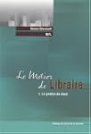 Le M�tier de Libraire  - I. La gestio...
